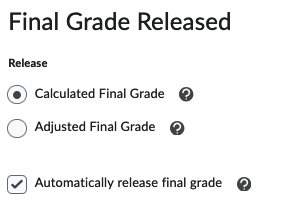 Screenshot of grade setting area for Final Grade Released, showing Calculated Final Grade selected, with Adjusted Final grade not selected, and Automatically release final grade selected