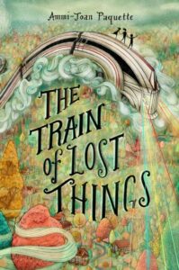 book cover of The Train of Lost Things by Ammi-Joan Paquette