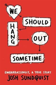 book cover of We Should Hang Out Sometime by Josh Sundquist