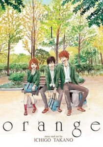 book cover of Orange by Ichigo Takano, showing an illustration of two teenaged boys and a girl wearing school uniforms, laughing, and sitting on a park bench together