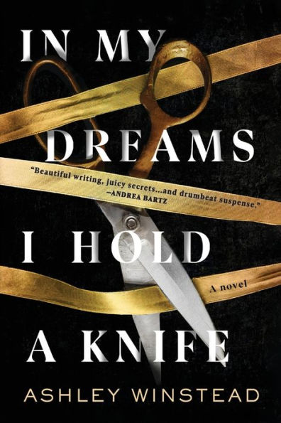 book cover of In My Dreams I Hold a Knife by Ashley Winstead, featuring a pair of shears cutting one of three bands of golden ribbon