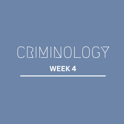 Crimonology: Week 4