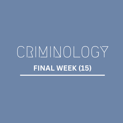 A graphic with words Criminology: Final Week (15) on blue background.