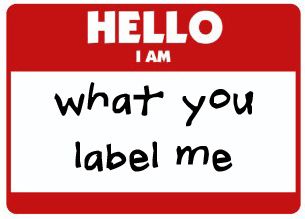 Hello! I am what you label me