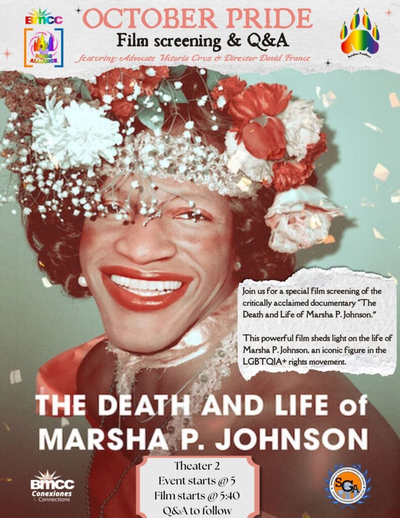 Film Screening of The Death and Life of Marsha P. Johnson, followed by Q & A with Activist Victoria Cruz and Director David France. 10/30/24, 5 p.m. in Theater 2 in 199 Chambers Street