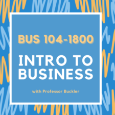 BUS 104-1800 | Intro to Business | Professor Buckler | Fall 2021
