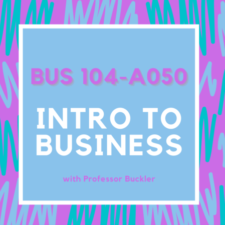 BUS 104-A050 | Intro to Business | Professor Buckler | Fall 2022