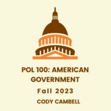 POL 100 – 1104 | American Government | Cody Campbell | Fall 2023