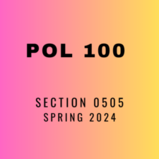 POL 100 (0505) – Introduction to American Government – Spring 2024
