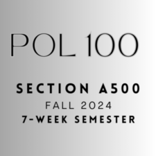 POL 100 (A500) – FALL 2024 – [7-Week semester]