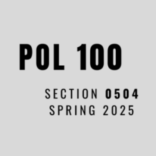 POL 100 (0504) – SPRING 2025 – Introduction to American Government