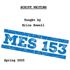 MES153 | Script Writing With Prof. Erica Rowell | Spring '25