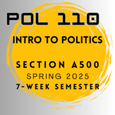 POL 110 (A500) – SPRING 2025 – [7-week course]